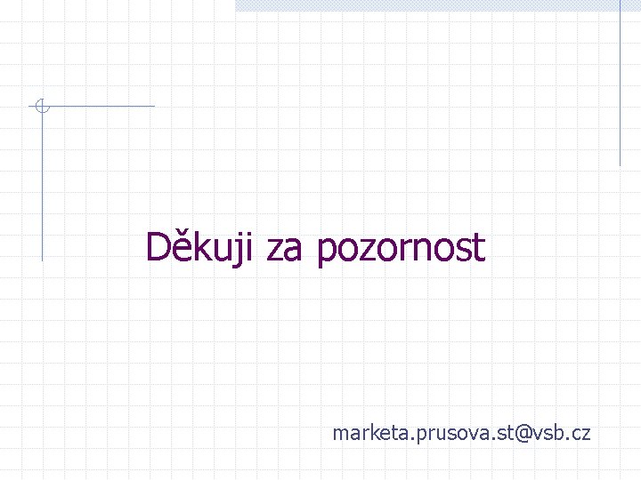 Děkuji za pozornost marketa. prusova. st@vsb. cz 