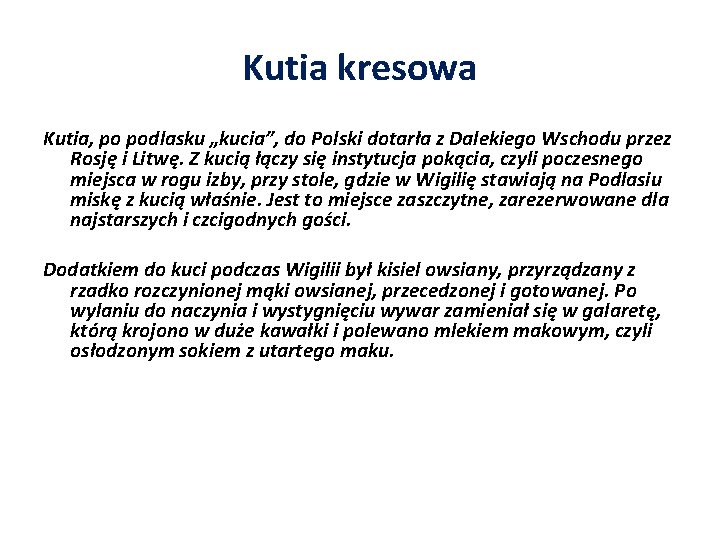 Kutia kresowa Kutia, po podlasku „kucia”, do Polski dotarła z Dalekiego Wschodu przez Rosję