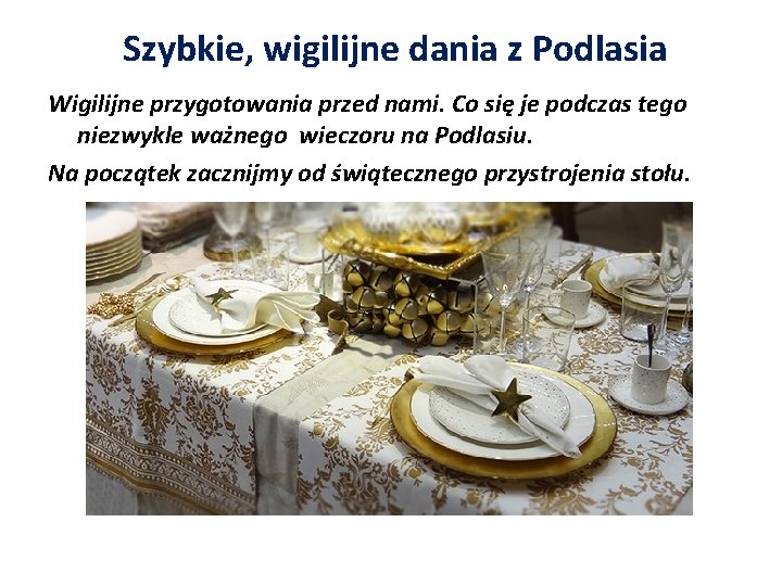 Szybkie, wigilijne dania z Podlasia Wigilijne przygotowania przed nami. Co się je podczas tego