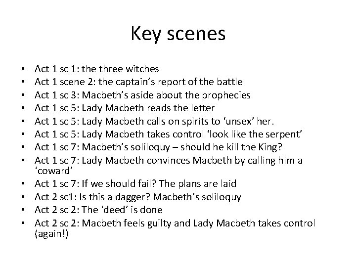 Key scenes • • • Act 1 sc 1: the three witches Act 1