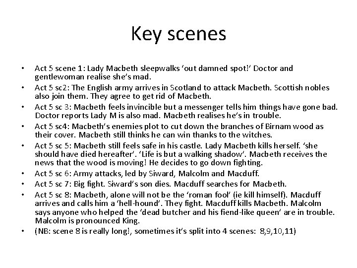Key scenes • • • Act 5 scene 1: Lady Macbeth sleepwalks ‘out damned