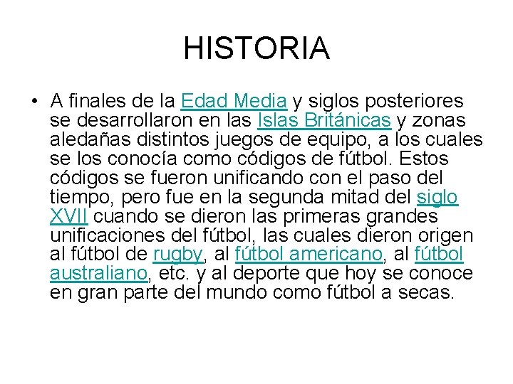 HISTORIA • A finales de la Edad Media y siglos posteriores se desarrollaron en