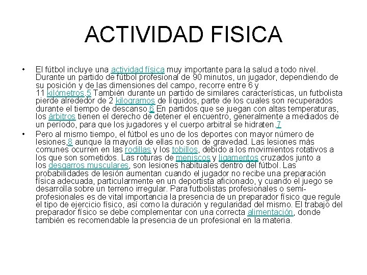 ACTIVIDAD FISICA • • El fútbol incluye una actividad física muy importante para la