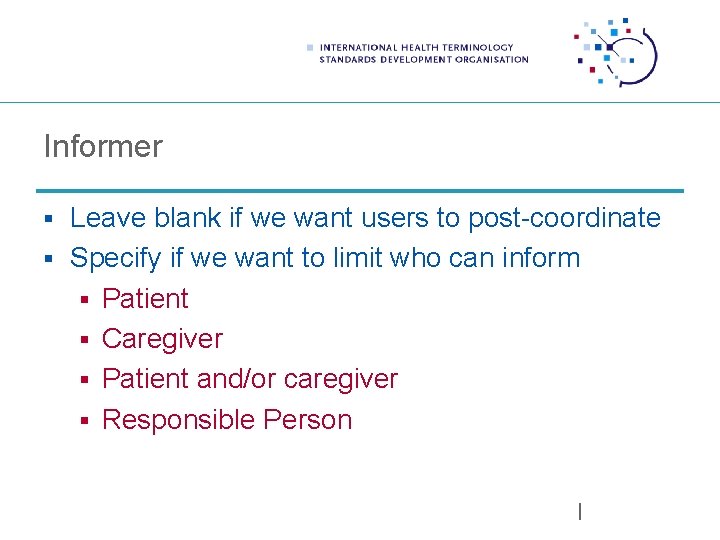 Informer § Leave blank if we want users to post-coordinate § Specify if we