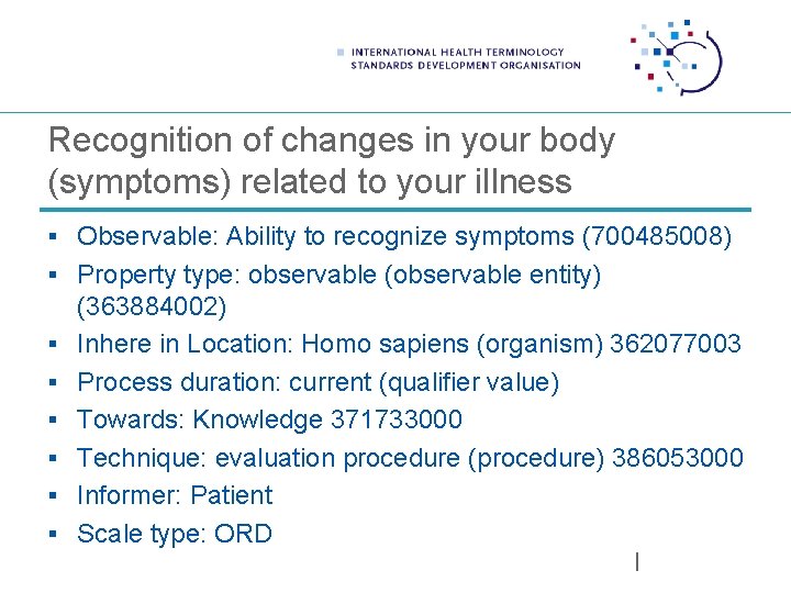 Recognition of changes in your body (symptoms) related to your illness § Observable: Ability