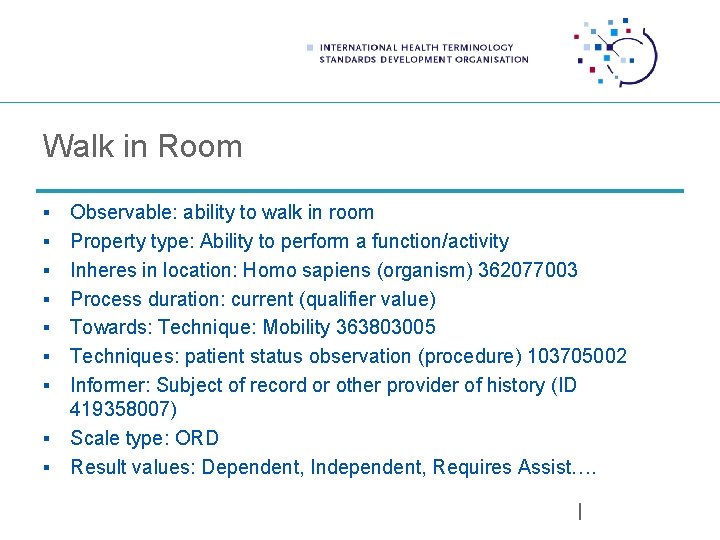 Walk in Room § § § § § Observable: ability to walk in room