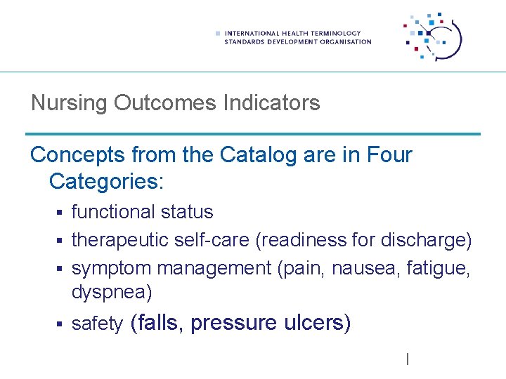 Nursing Outcomes Indicators Concepts from the Catalog are in Four Categories: § functional status
