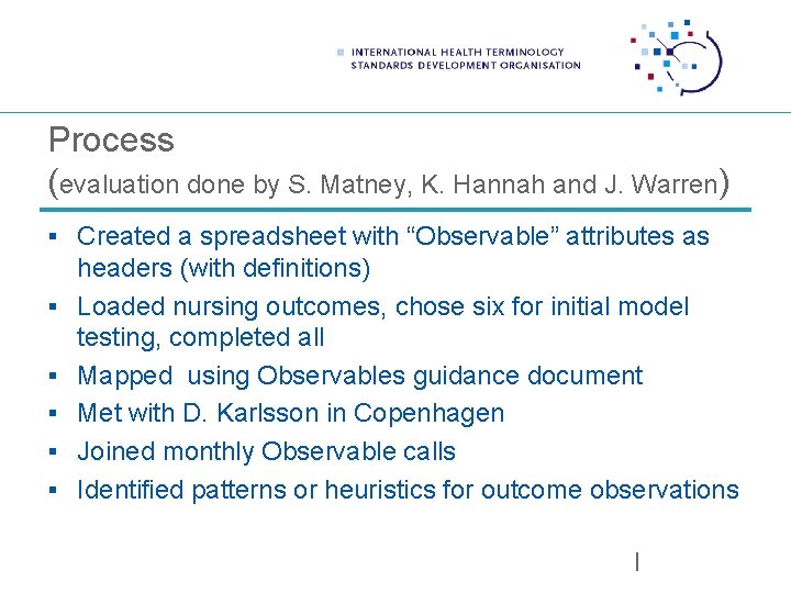 Process (evaluation done by S. Matney, K. Hannah and J. Warren) § Created a