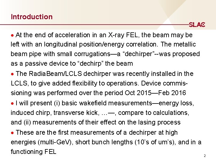 Introduction At the end of acceleration in an X-ray FEL, the beam may be