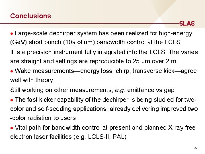 Conclusions Large-scale dechirper system has been realized for high-energy (Ge. V) short bunch (10