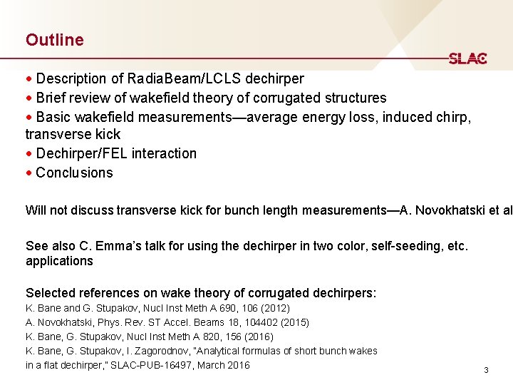 Outline Description of Radia. Beam/LCLS dechirper Brief review of wakefield theory of corrugated structures