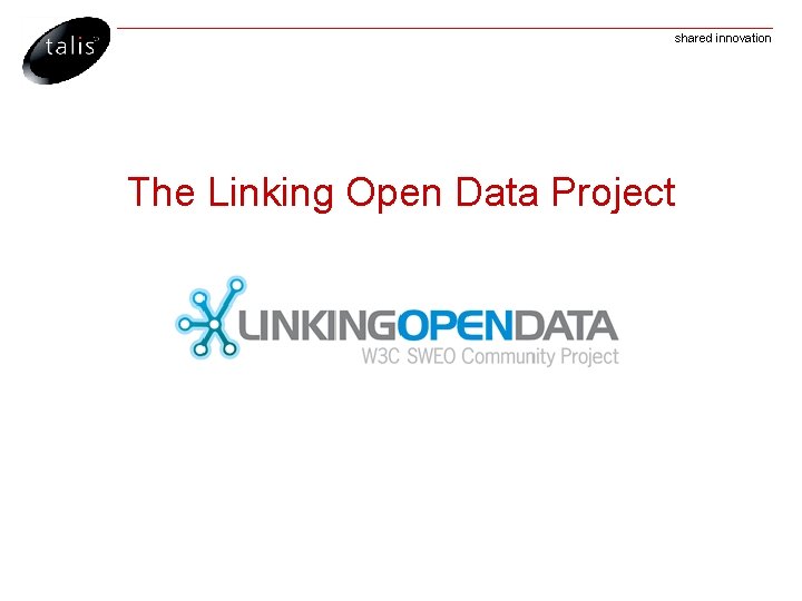 shared innovation The Linking Open Data Project 