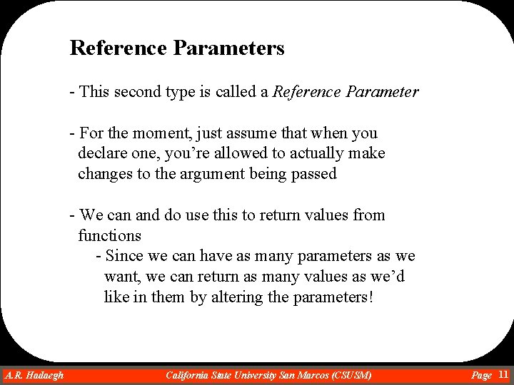 Reference Parameters - This second type is called a Reference Parameter - For the Reference Parameters - This second type is called a Reference Parameter - For the