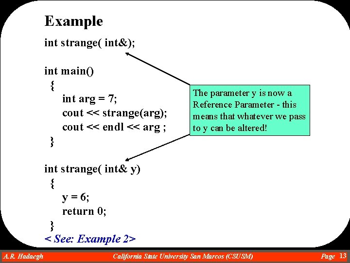 Example int strange( int&); int main() { int arg = 7; cout << strange(arg); Example int strange( int&); int main() { int arg = 7; cout << strange(arg);