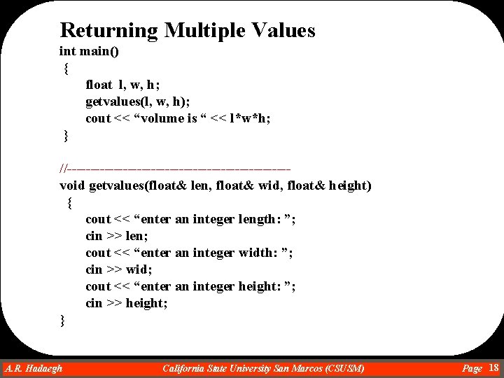 Returning Multiple Values int main() { float l, w, h; getvalues(l, w, h); cout Returning Multiple Values int main() { float l, w, h; getvalues(l, w, h); cout