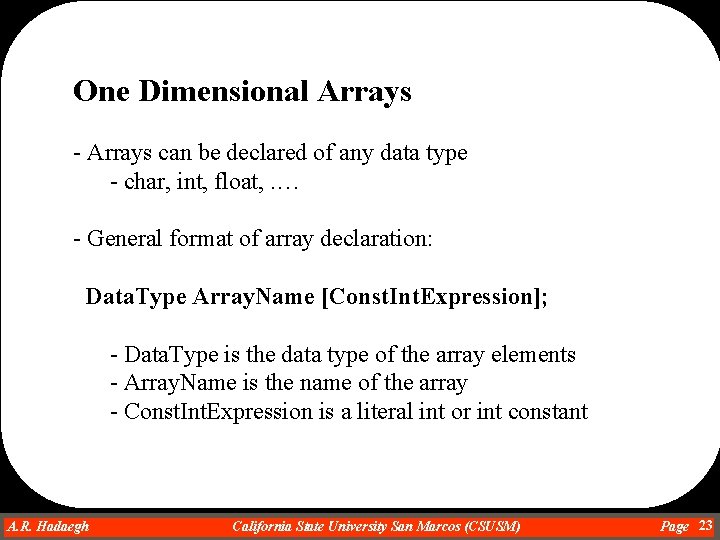 One Dimensional Arrays - Arrays can be declared of any data type - char, One Dimensional Arrays - Arrays can be declared of any data type - char,