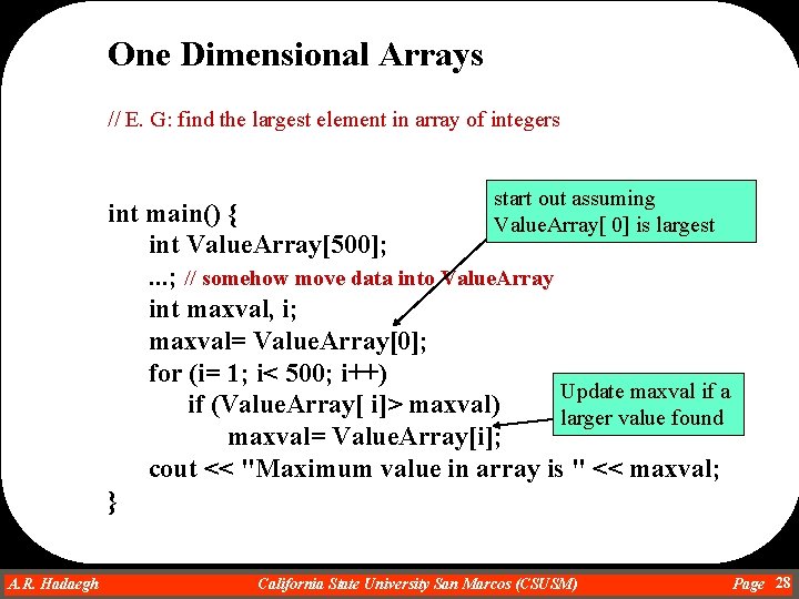 One Dimensional Arrays // E. G: find the largest element in array of integers One Dimensional Arrays // E. G: find the largest element in array of integers