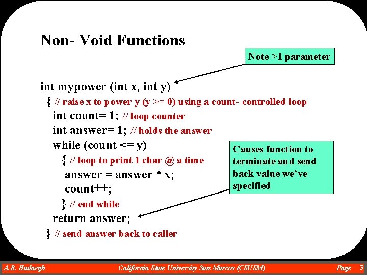 Non- Void Functions Note >1 parameter int mypower (int x, int y) { // Non- Void Functions Note >1 parameter int mypower (int x, int y) { //