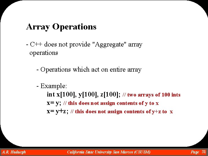 Array Operations - C++ does not provide "Aggregate" array operations - Operations which act Array Operations - C++ does not provide "Aggregate" array operations - Operations which act