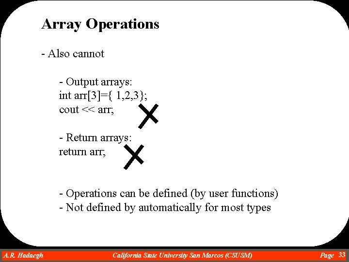 Array Operations - Also cannot - Output arrays: int arr[3]={ 1, 2, 3}; cout