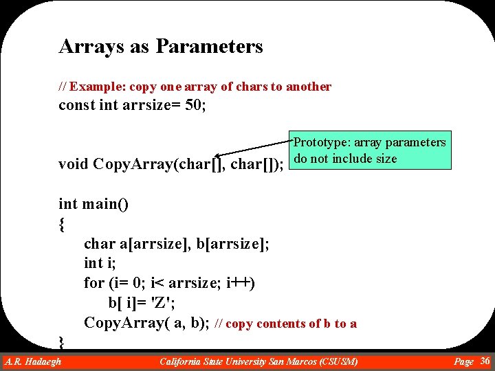 Arrays as Parameters // Example: copy one array of chars to another const int Arrays as Parameters // Example: copy one array of chars to another const int