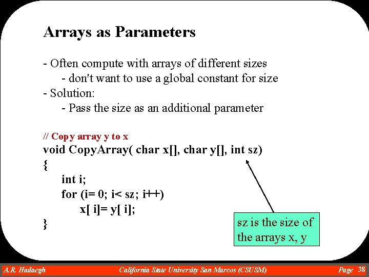 Arrays as Parameters - Often compute with arrays of different sizes - don't want Arrays as Parameters - Often compute with arrays of different sizes - don't want