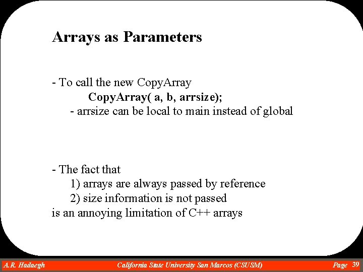 Arrays as Parameters - To call the new Copy. Array( a, b, arrsize); - Arrays as Parameters - To call the new Copy. Array( a, b, arrsize); -