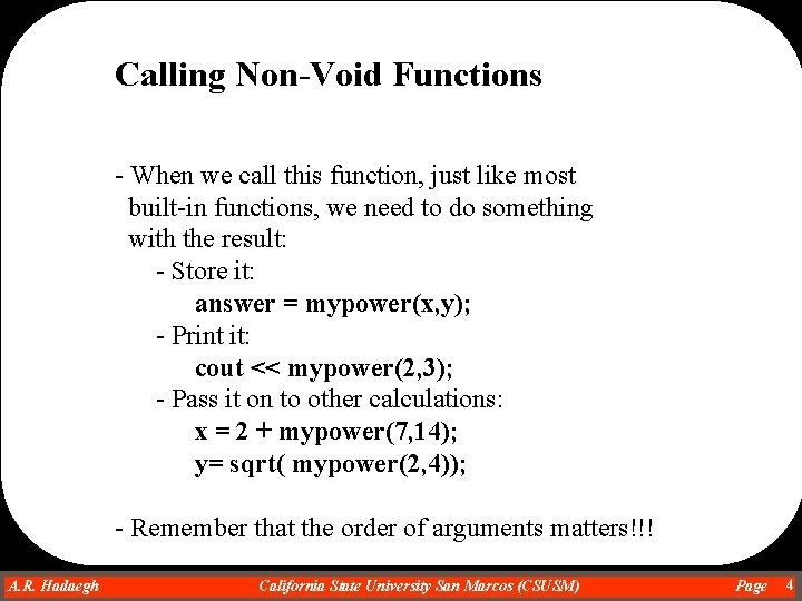 Calling Non-Void Functions - When we call this function, just like most built-in functions, Calling Non-Void Functions - When we call this function, just like most built-in functions,