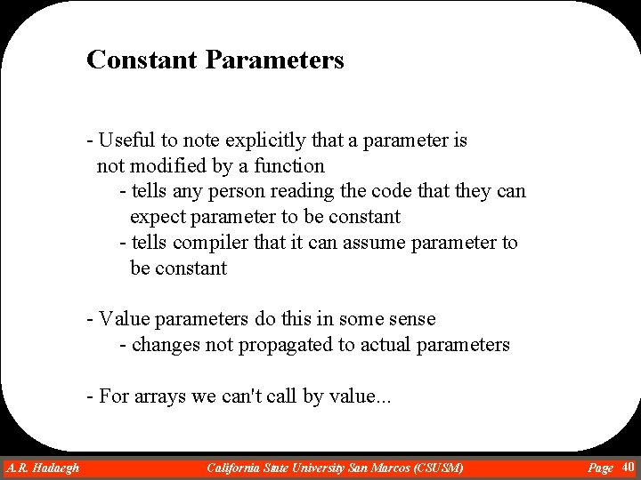 Constant Parameters - Useful to note explicitly that a parameter is not modified by Constant Parameters - Useful to note explicitly that a parameter is not modified by