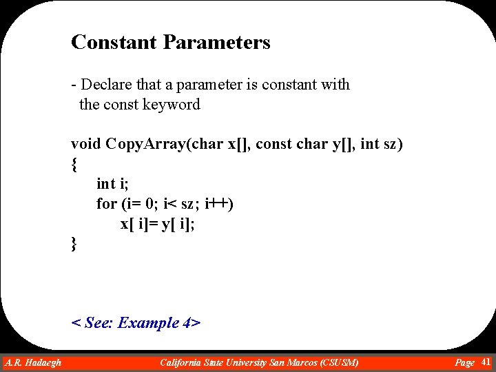 Constant Parameters - Declare that a parameter is constant with the const keyword void Constant Parameters - Declare that a parameter is constant with the const keyword void