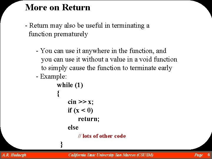 More on Return - Return may also be useful in terminating a function prematurely More on Return - Return may also be useful in terminating a function prematurely