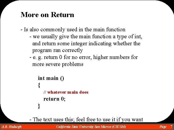 More on Return - Is also commonly used in the main function - we More on Return - Is also commonly used in the main function - we