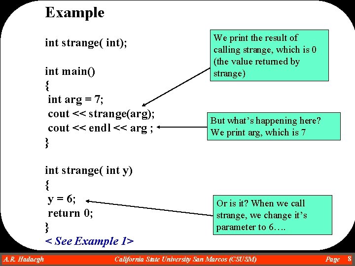 Example int strange( int); int main() { int arg = 7; cout << strange(arg); Example int strange( int); int main() { int arg = 7; cout << strange(arg);