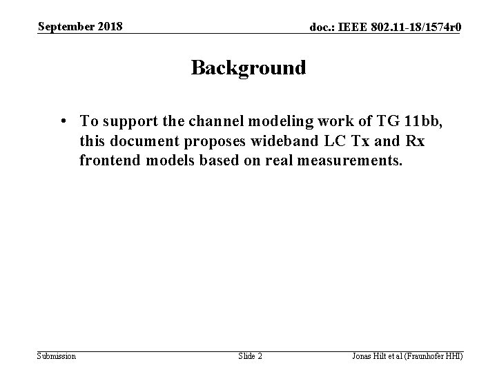 September 2018 doc. : IEEE 802. 11 -18/1574 r 0 Background • To support