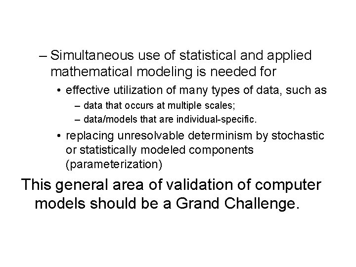 – Simultaneous use of statistical and applied mathematical modeling is needed for • effective