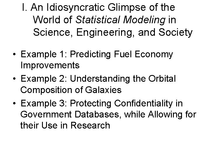 I. An Idiosyncratic Glimpse of the World of Statistical Modeling in Science, Engineering, and