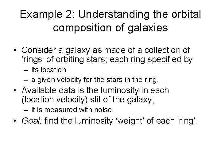 Example 2: Understanding the orbital composition of galaxies • Consider a galaxy as made