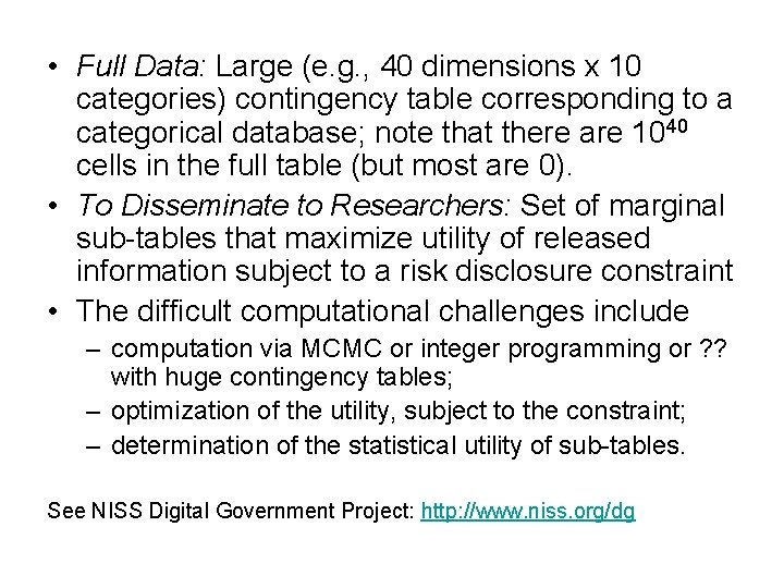  • Full Data: Large (e. g. , 40 dimensions x 10 categories) contingency