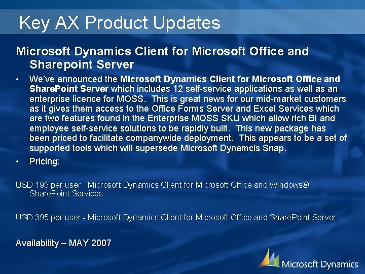 Key AX Product Updates Microsoft Dynamics Client for Microsoft Office and Sharepoint Server •