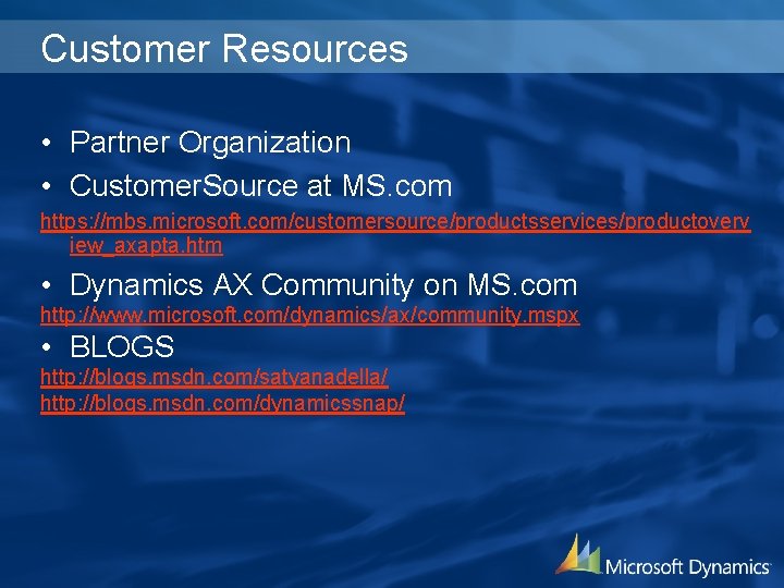 Customer Resources • Partner Organization • Customer. Source at MS. com https: //mbs. microsoft.