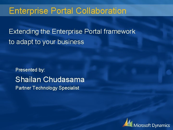 Enterprise Portal Collaboration Extending the Enterprise Portal framework to adapt to your business Presented