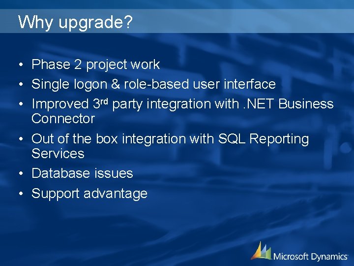 Why upgrade? • Phase 2 project work • Single logon & role-based user interface