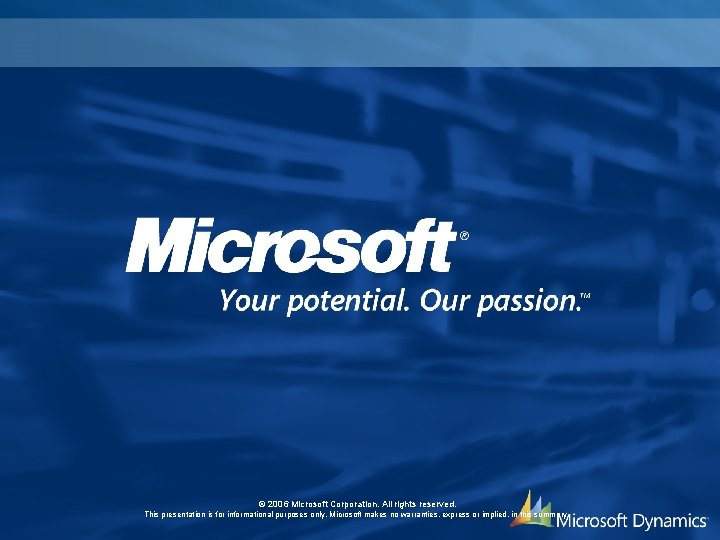 © 2006 Microsoft Corporation. All rights reserved. This presentation is for informational purposes only.