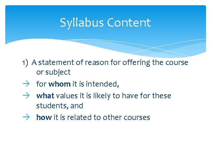 Syllabus Content 1) A statement of reason for offering the course or subject for