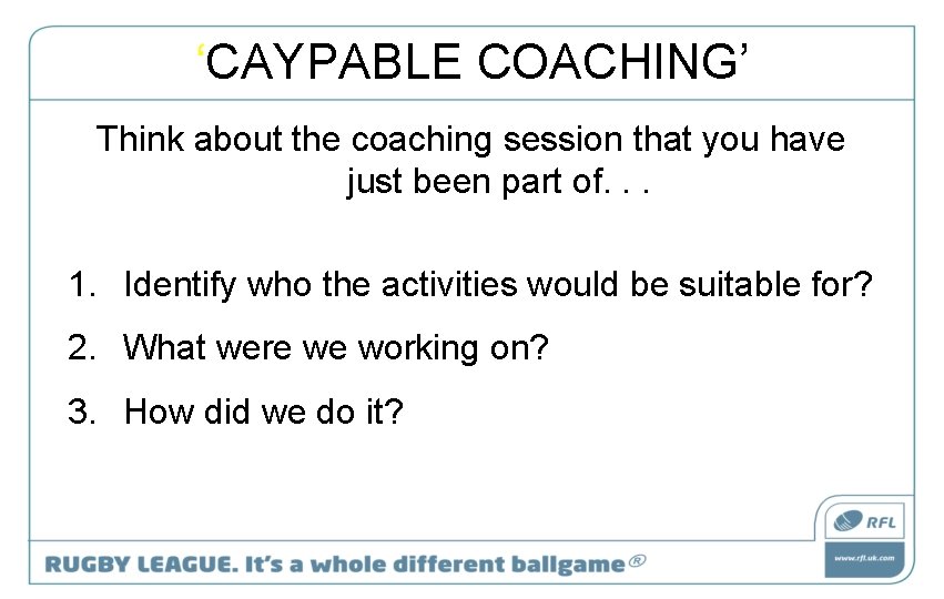 ‘CAYPABLE COACHING’ Think about the coaching session that you have just been part of.