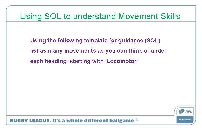 Using SOL to understand Movement Skills Using the following template for guidance (SOL) list