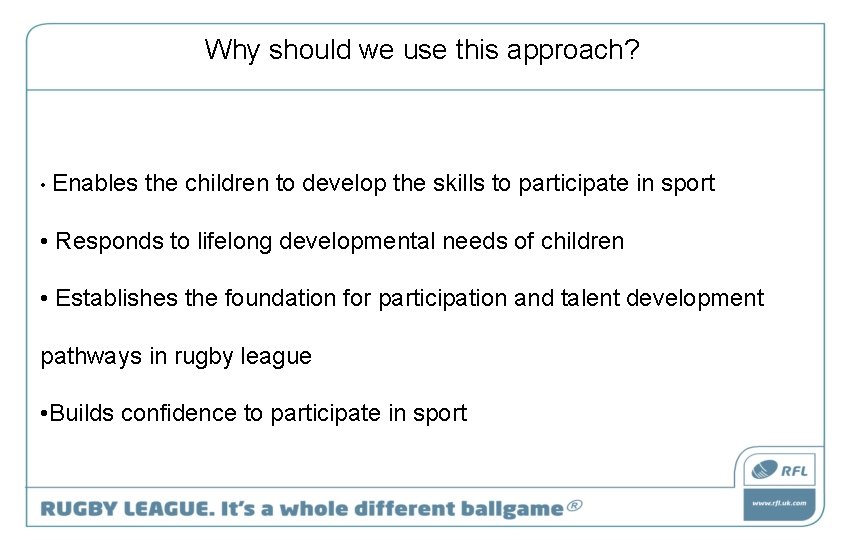 Why should we use this approach? • Enables the children to develop the skills