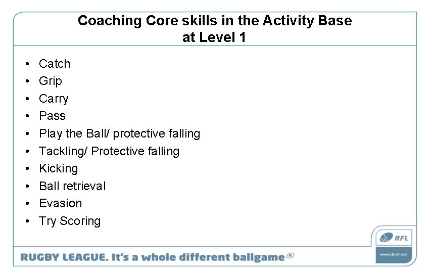 Coaching Core skills in the Activity Base at Level 1 • • • Catch