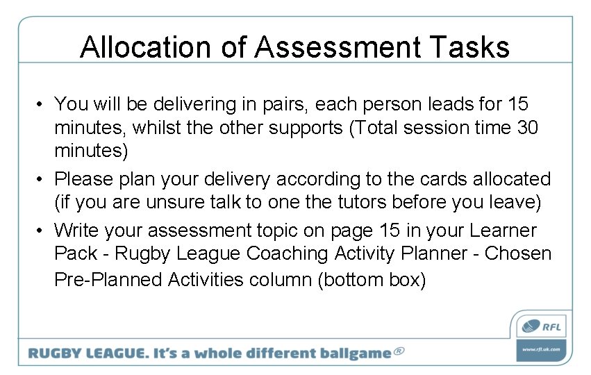 Allocation of Assessment Tasks • You will be delivering in pairs, each person leads