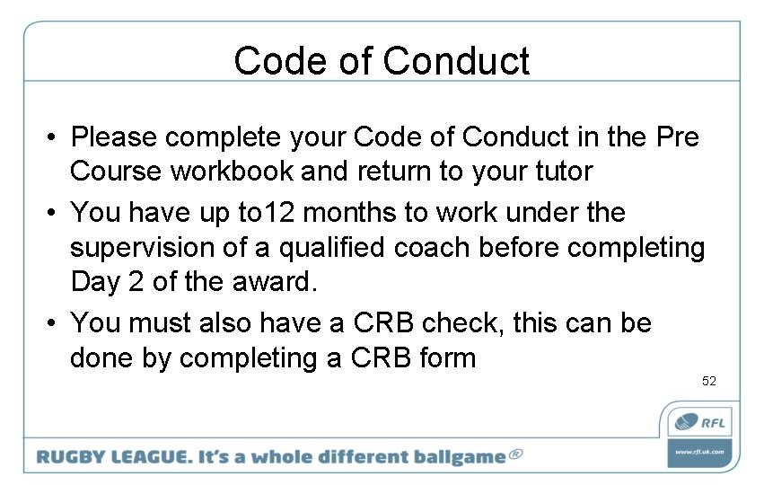 Code of Conduct • Please complete your Code of Conduct in the Pre Course